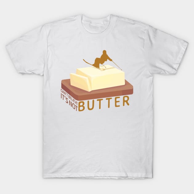 Ski Butter Carving | I Can't Believe It's Not Butter T-Shirt by KlehmInTime